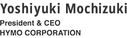 Kazuhiro TokitaPresident & CEO, HYMO CORPORATION